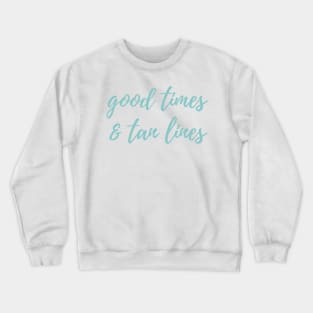 Good times and tan lines Crewneck Sweatshirt